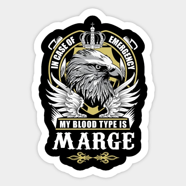 Marge Name T Shirt - In Case Of Emergency My Blood Type Is Marge Gift Item Sticker by AlyssiaAntonio7529